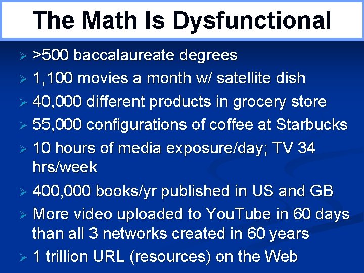 The Math Is Dysfunctional >500 baccalaureate degrees Ø 1, 100 movies a month w/