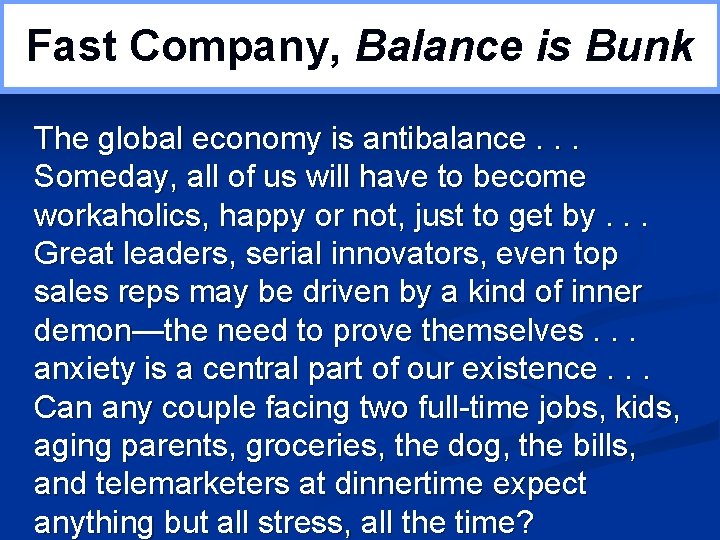 Fast Company, Balance is Bunk The global economy is antibalance. . . Someday, all