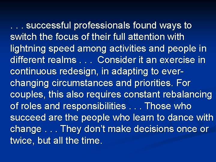 . . . successful professionals found ways to switch the focus of their full