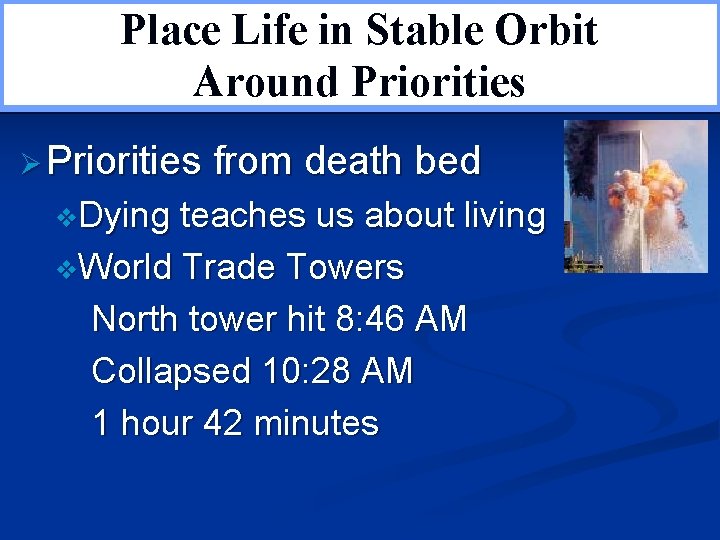 Place Life in Stable Orbit Restoring Balance Around Priorities Ø Priorities v. Dying from