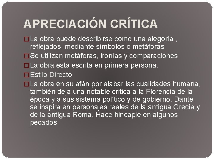 APRECIACIÓN CRÍTICA � La obra puede describirse como una alegoría , reflejados mediante símbolos