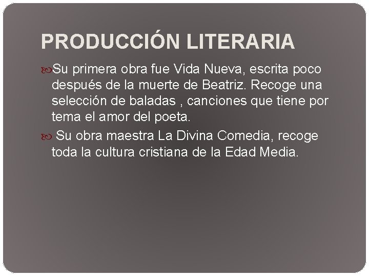 PRODUCCIÓN LITERARIA Su primera obra fue Vida Nueva, escrita poco después de la muerte