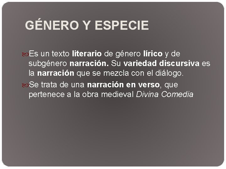 GÉNERO Y ESPECIE Es un texto literario de género lírico y de subgénero narración.