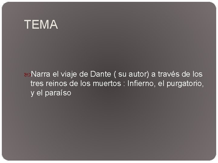 TEMA Narra el viaje de Dante ( su autor) a través de los tres