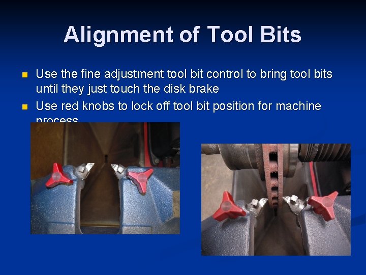 Alignment of Tool Bits n n Use the fine adjustment tool bit control to