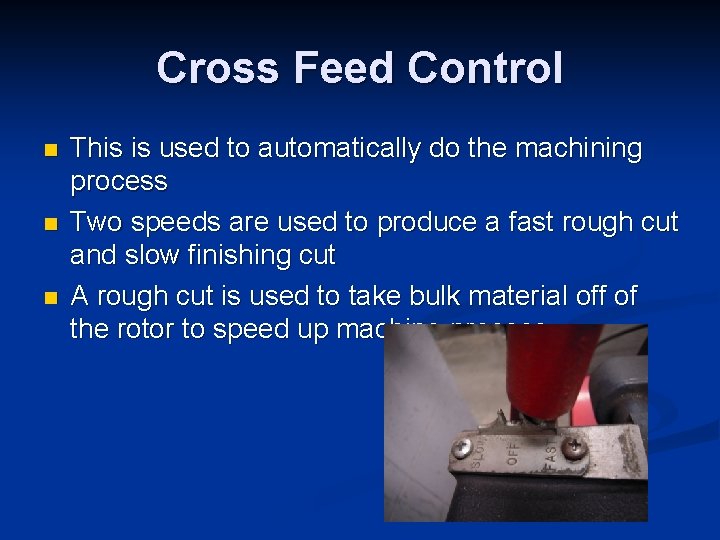 Cross Feed Control n n n This is used to automatically do the machining