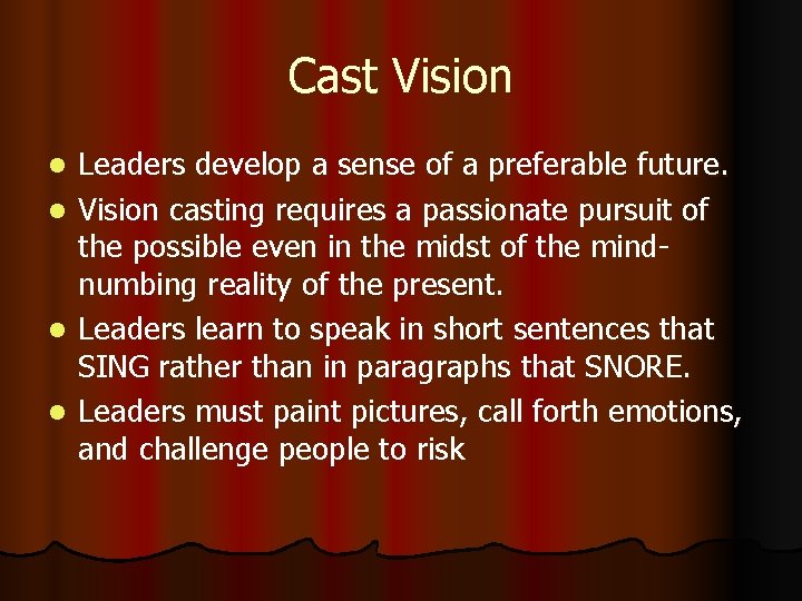 Cast Vision l l Leaders develop a sense of a preferable future. Vision casting