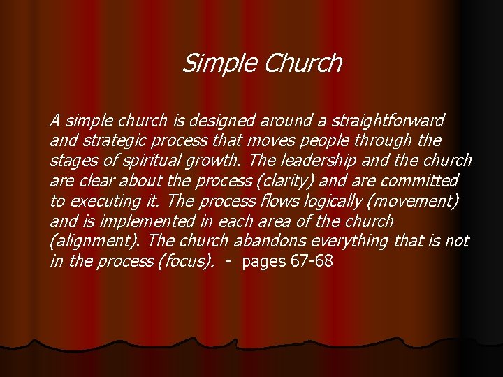 Simple Church A simple church is designed around a straightforward and strategic process that