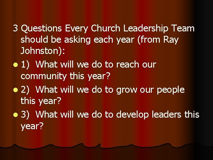3 Questions Every Church Leadership Team should be asking each year (from Ray Johnston):