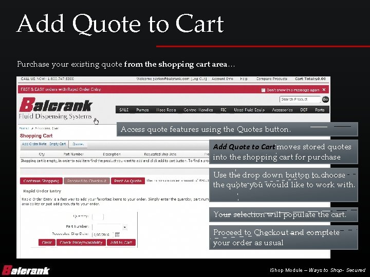 Add Quote to Cart Purchase your existing quote from the shopping cart area… Access