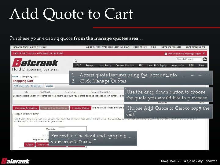 Add Quote to Cart Purchase your existing quote from the manage quotes area… 1.