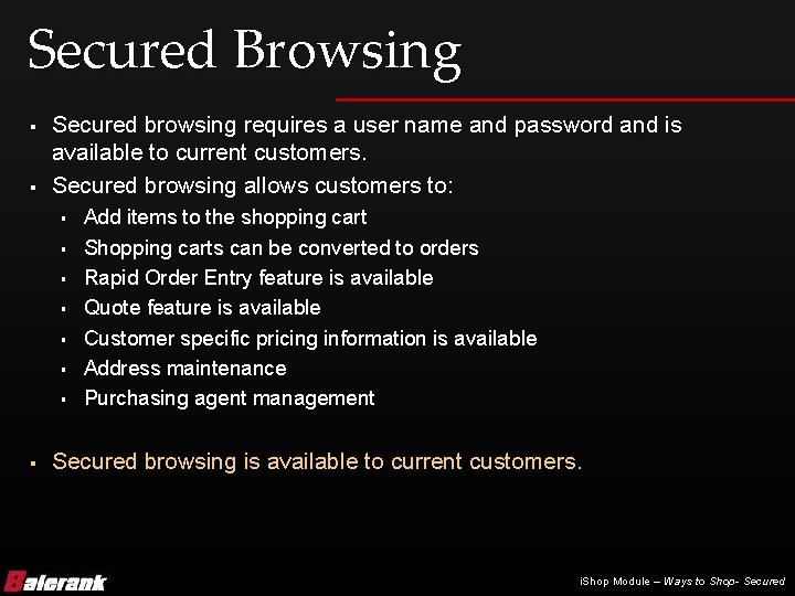 Secured Browsing § § Secured browsing requires a user name and password and is