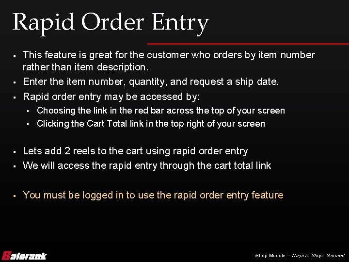 Rapid Order Entry § § § This feature is great for the customer who