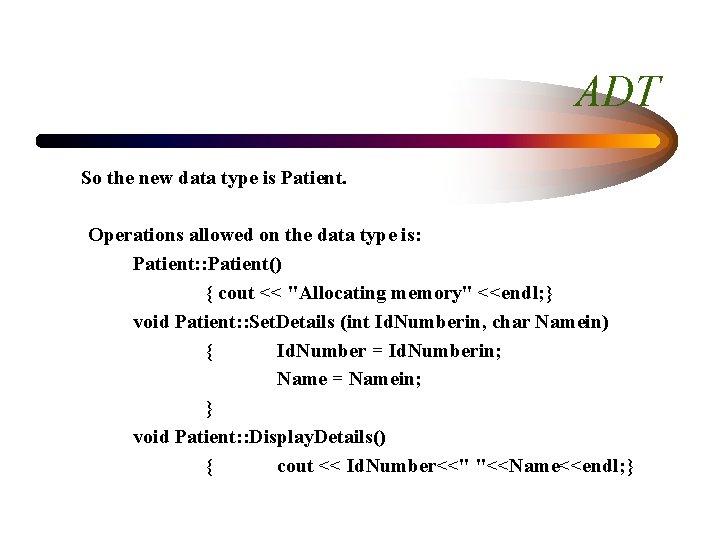 ADT So the new data type is Patient. Operations allowed on the data type