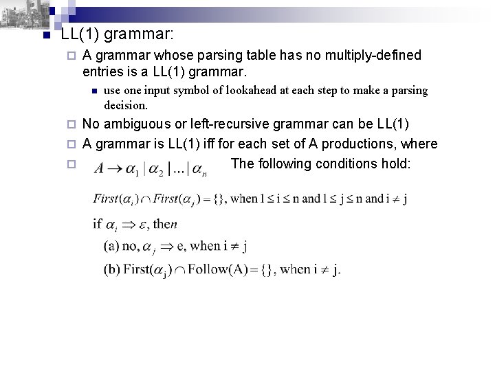 n LL(1) grammar: ¨ A grammar whose parsing table has no multiply-defined entries is