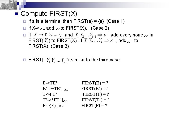 n Compute FIRST(X) If a is a terminal then FIRST(a) = {a} (Case 1)
