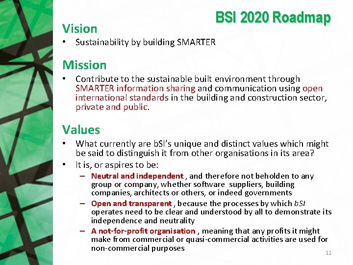 Vision BSI 2020 Roadmap • Sustainability by building SMARTER Mission • Contribute to the