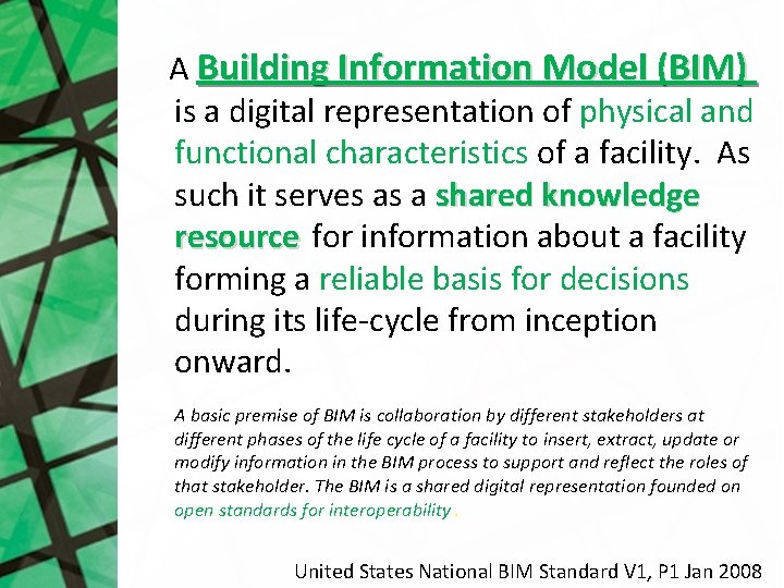  A Building Information Model (BIM) is a digital representation of physical and functional