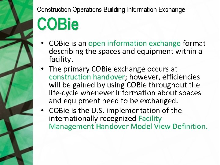 Construction Operations Building Information Exchange COBie • COBie is an open information exchange format