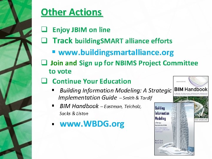 Other Actions q Enjoy JBIM on line q Track building. SMART alliance efforts §