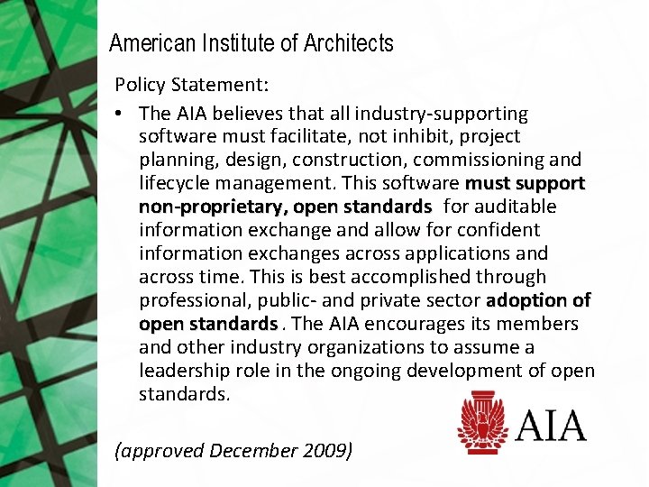 American Institute of Architects Policy Statement: • The AIA believes that all industry‐supporting software