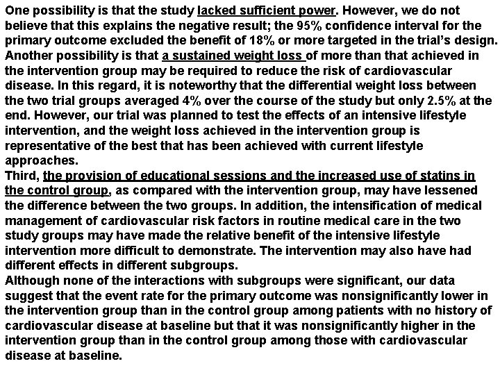 One possibility is that the study lacked sufficient power. However, we do not believe