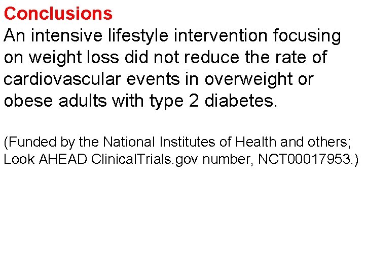 Conclusions An intensive lifestyle intervention focusing on weight loss did not reduce the rate