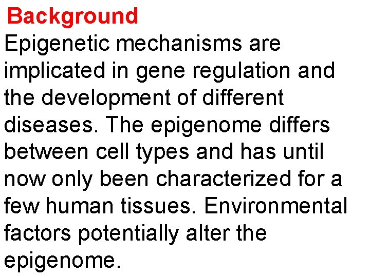 Background Epigenetic mechanisms are implicated in gene regulation and the development of different diseases.