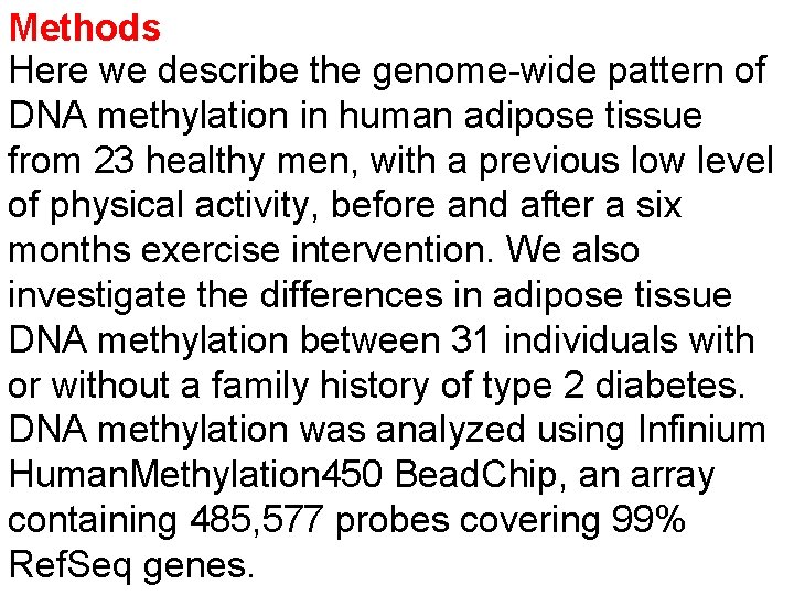 Methods Here we describe the genome-wide pattern of DNA methylation in human adipose tissue