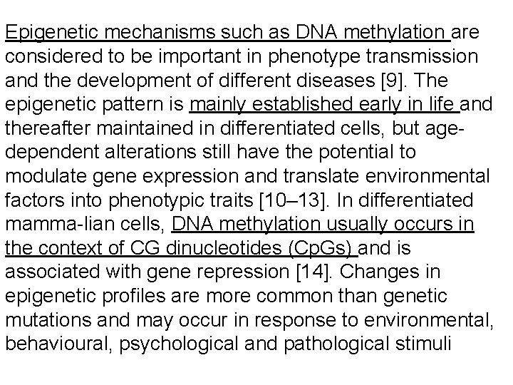 Epigenetic mechanisms such as DNA methylation are considered to be important in phenotype transmission