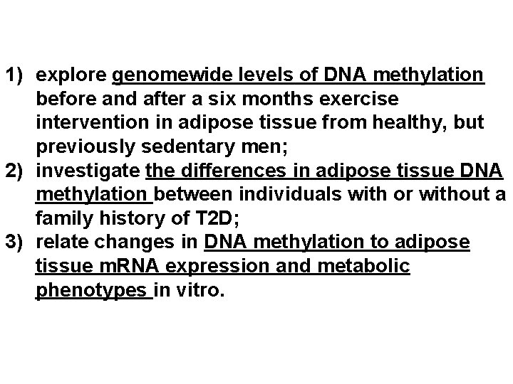 1) explore genomewide levels of DNA methylation before and after a six months exercise