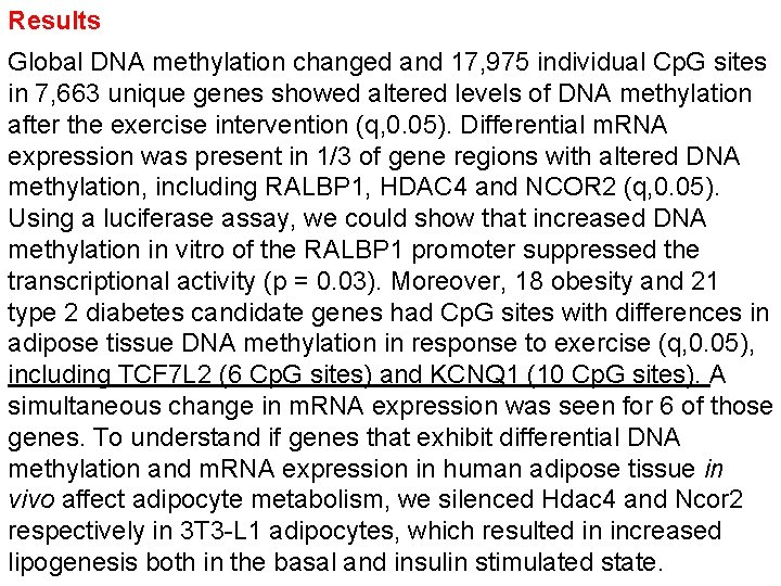 Results Global DNA methylation changed and 17, 975 individual Cp. G sites in 7,