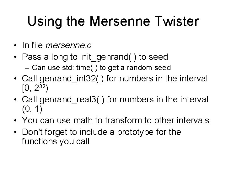 Using the Mersenne Twister • In file mersenne. c • Pass a long to