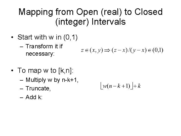 Mapping from Open (real) to Closed (integer) Intervals • Start with w in (0,