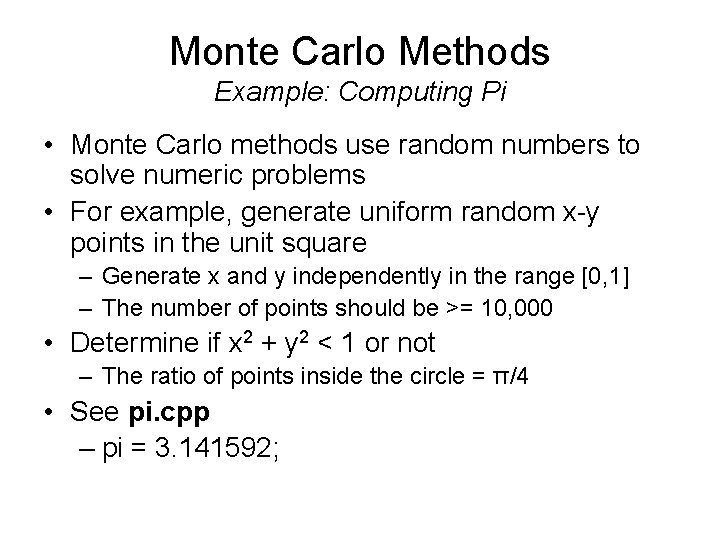 Monte Carlo Methods Example: Computing Pi • Monte Carlo methods use random numbers to