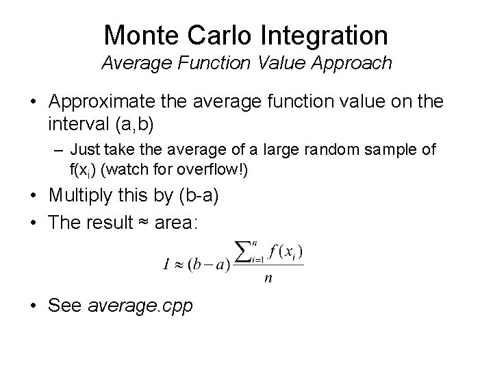 Monte Carlo Integration Average Function Value Approach • Approximate the average function value on