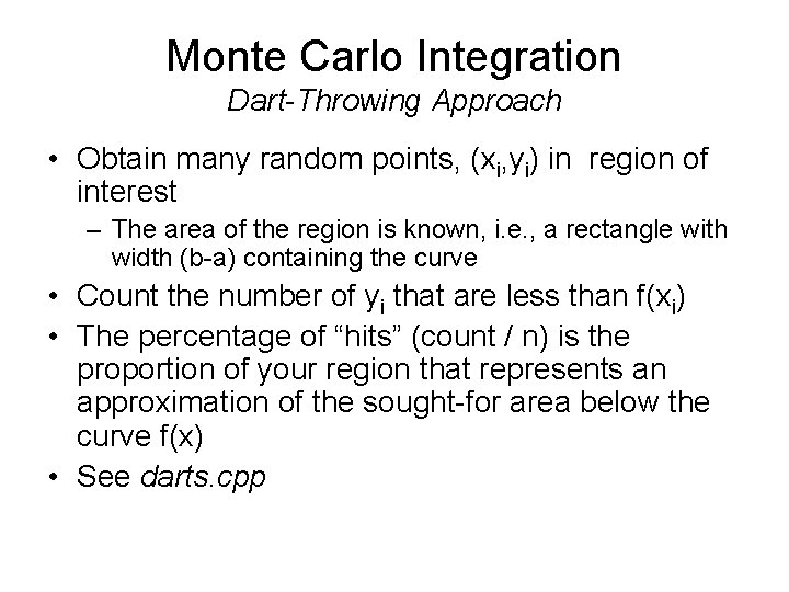 Monte Carlo Integration Dart-Throwing Approach • Obtain many random points, (xi, yi) in region