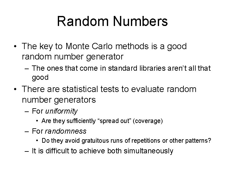 Random Numbers • The key to Monte Carlo methods is a good random number