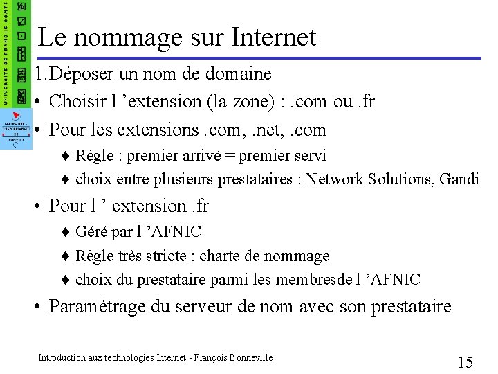 Le nommage sur Internet 1. Déposer un nom de domaine • Choisir l ’extension