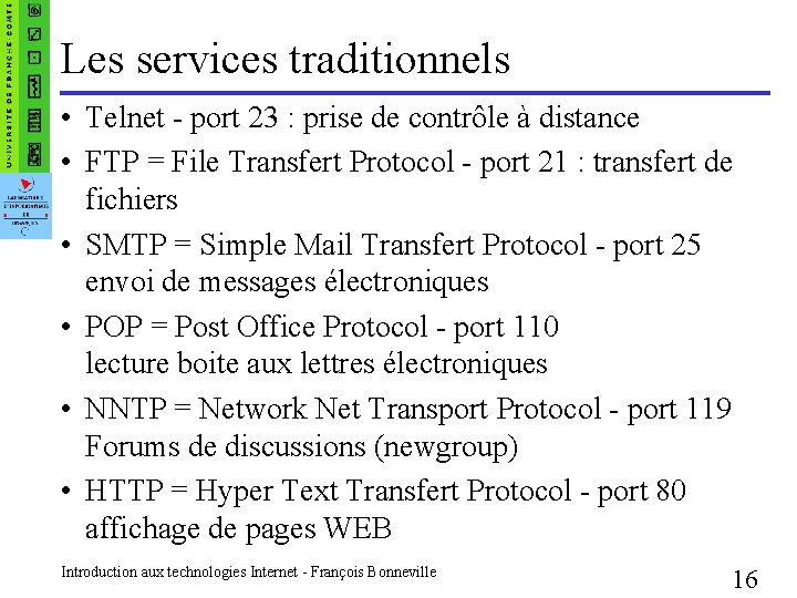 Les services traditionnels • Telnet - port 23 : prise de contrôle à distance