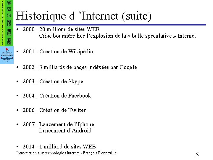 Historique d ’Internet (suite) • 2000 : 20 millions de sites WEB Crise boursière