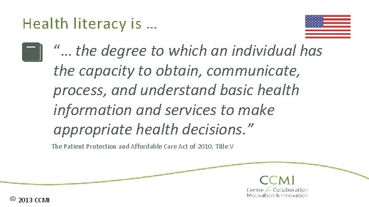 Health literacy is … “… the degree to which an individual has the capacity