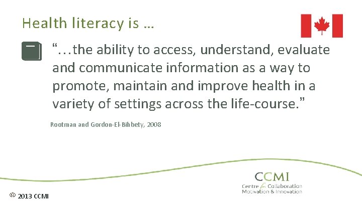 Health literacy is … “…the ability to access, understand, evaluate and communicate information as