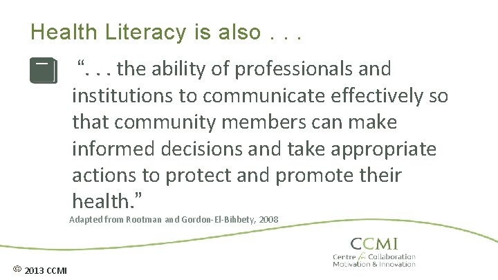 Health Literacy is also. . . “. . . the ability of professionals and