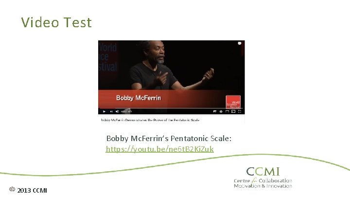 Video Test Bobby Mc. Ferrin’s Pentatonic Scale: https: //youtu. be/ne 6 t. B 2