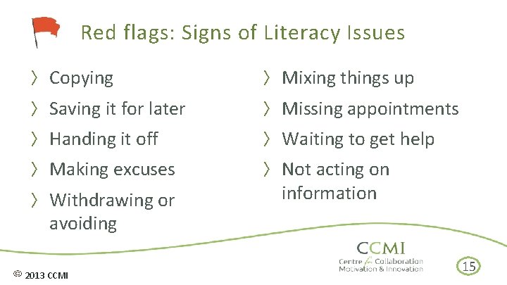 Red flags: Signs of Literacy Issues 〉 Copying 〉 Mixing things up 〉 Saving