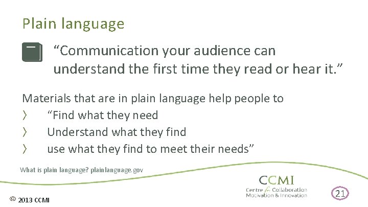 Plain language “Communication your audience can understand the first time they read or hear