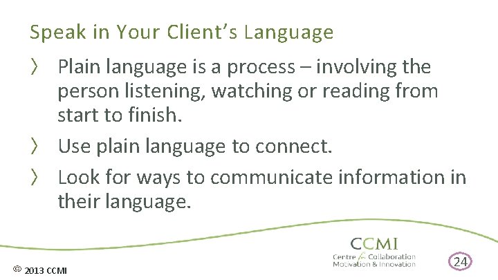Speak in Your Client’s Language 〉 Plain language is a process – involving the
