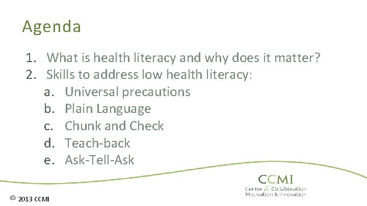 Agenda 1. What is health literacy and why does it matter? 2. Skills to