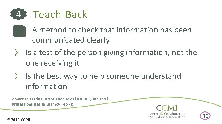 Teach-Back 4 A method to check that information has been communicated clearly 〉 Is